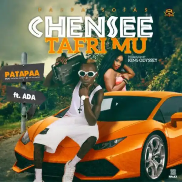 Patapaa - Chensee Tafrimu ft. Ada